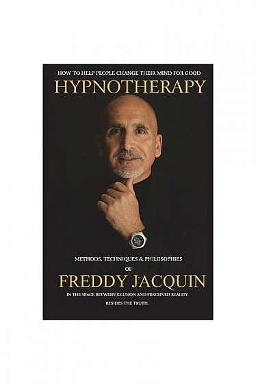 Coperta cărții Hypnotherapy: Methods, Techniques and Philosophies of Freddy Jacquin