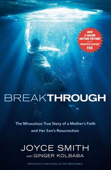 Breakthrough: The Miraculous Story of a Mother's Faith and Her Child's Resurrection