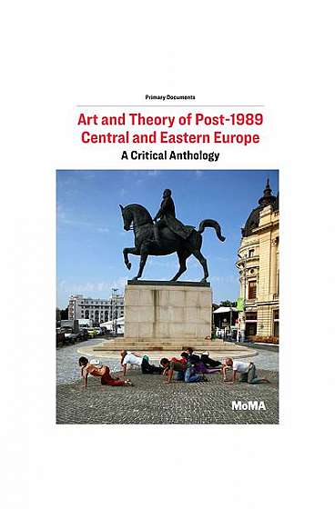 Art and Theory of Post-1989 Central and Eastern Europe: A Critical Anthology