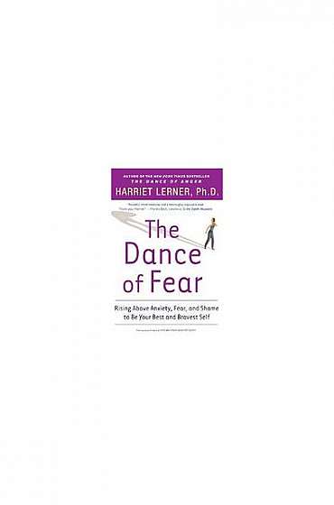 The Dance of Fear: Rising Above the Anxiety, Fear, and Shame to Be Your Best and Bravest Self
