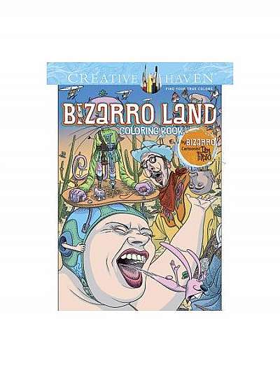 Creative Haven Bizarro Land Coloring Book: By Bizarro Cartoonist Dan Piraro