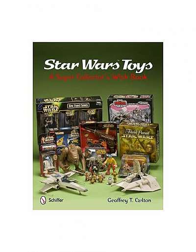 Star Wars Toys: A Super Collector's Wish Book
