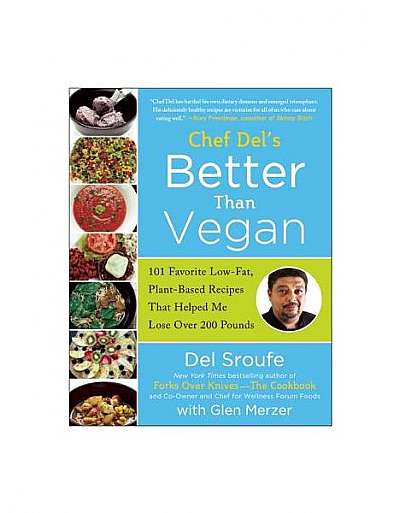 Coperta cărții Chef del's Better Than Vegan: 101 Favorite Low-Fat, Plant-Based Recipes That Helped Me Lose Over 200 Pounds
