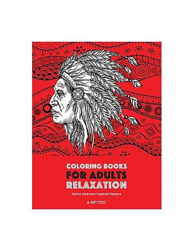 Coloring Books for Adults Relaxation: Native American Inspired Designs: Stress Relieving Patterns for Relaxation; Owls, Eagles, Wolves, Buffalo, Totem