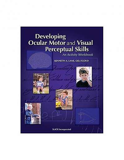 Developing Ocular Motor and Visual Perceptual Skills: An Activity Workbook