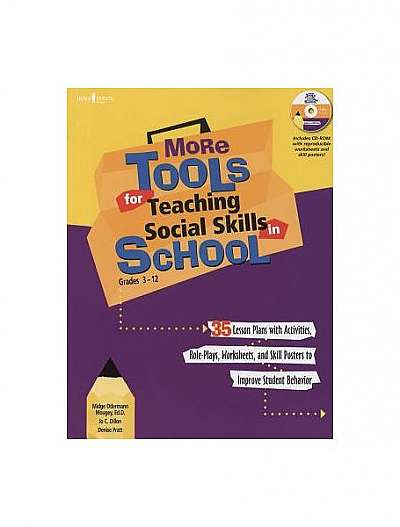 More Tools for Teaching Social Skills in School: Lesson Plans, Role Plays, Activities, Worksheets and Posters to Improve Student Behavior