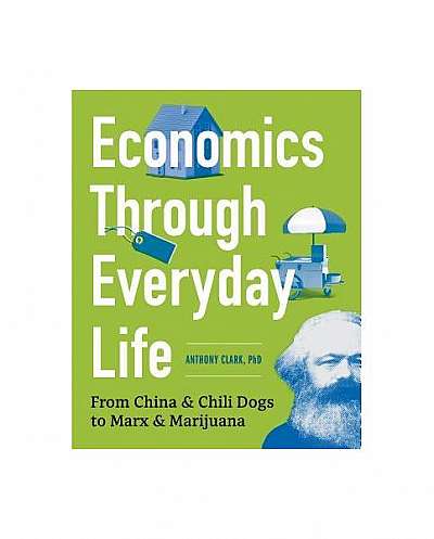 Economics and You; Economics and How It Shapes Our Lives: Capital Flow, Globalization, Business Cycles, Government Regulation