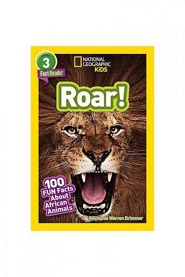 National Geographic Readers: Roar! 100 Facts about African Animals