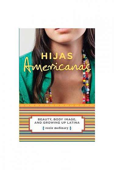 Hijas Americanas: Beauty, Body Image, and Growing Up Latina