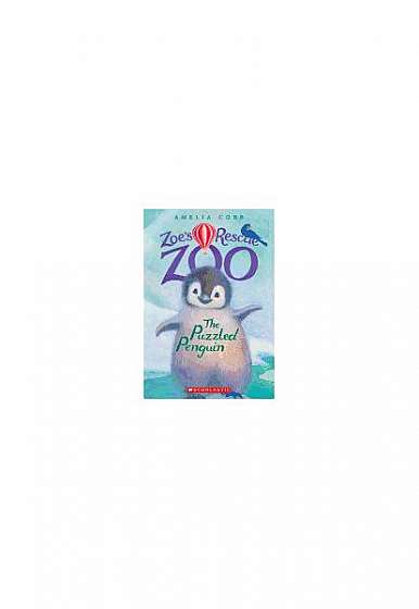 The Puzzled Penguin (Zoe's Rescue Zoo #2)