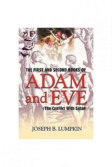 The First and Second Books of Adam and Eve: The Conflict with Satan