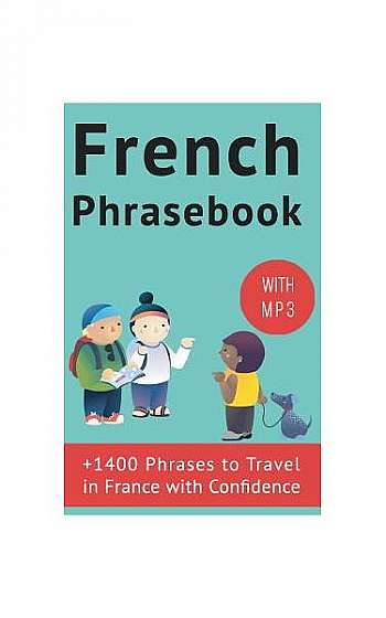 French Phrasebook: +1400 French Phrases to Travel in France with Confidence!