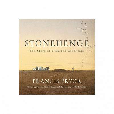 Stonehenge: The Story of a Sacred Landscape