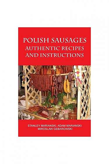 Polish Sausages, Authentic Recipes and Instructions
