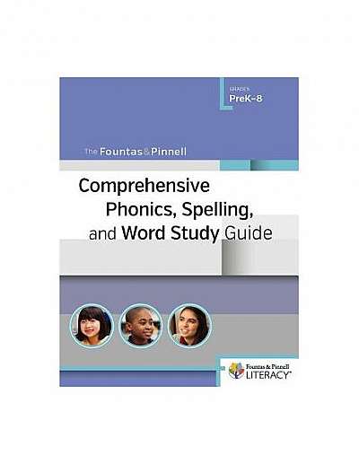 The Fountas & Pinnell Comprehensive Phonics, Spelling, and Word Study Guide
