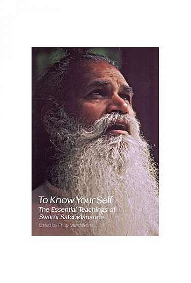 To Know Your Self: The Essential Teachings of Swami Satchidananda, Second Edition