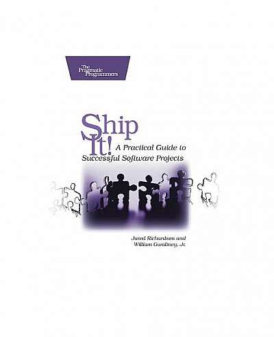 Ship It!: A Practical Guide to Successful Software Projects