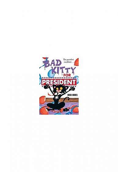 Bad Kitty for President