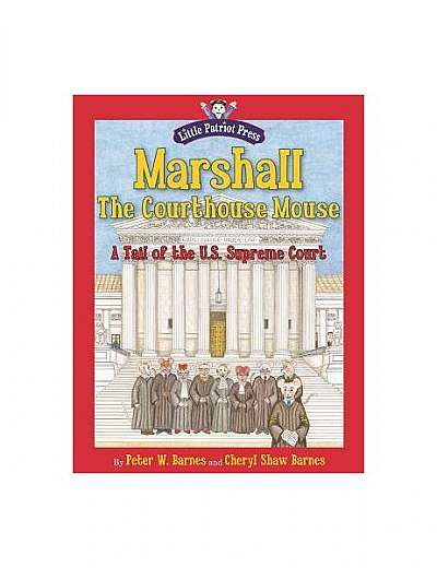 Marshall, the Courthouse Mouse: A Tail of the U. S. Supreme Court