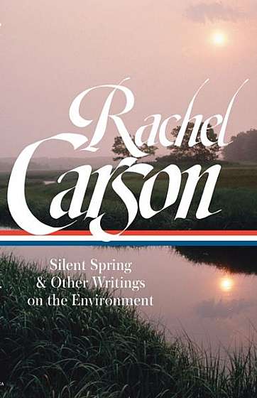 Rachel Carson: Silent Spring & Other Writings on the Environment