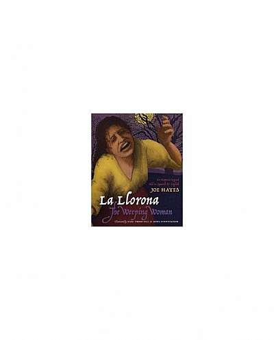 La Llorona/The Weeping Woman: An Hispanic Legend Told in Spanish and English