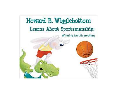 Howard B. Wigglebottom Learns about Sportsmanship