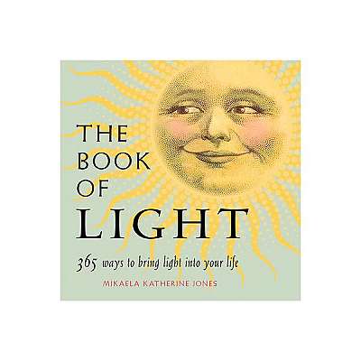 The Book of Light: 365 Ways to Bring Light Into Your Life