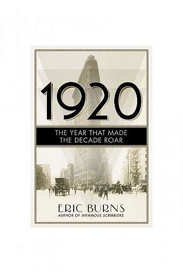 Coperta cărții 1920: The Year That Made the Decade Roar