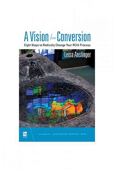 A Vision for Conversion: Eight Steps to Radically Change Your Rcia Process