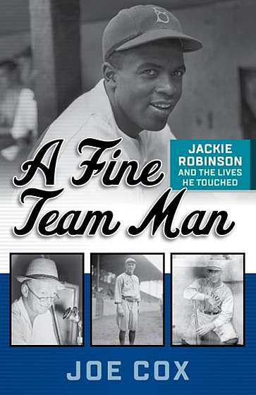 A Fine Team Man: Jackie Robinson and the Lives He Touched