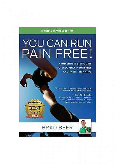 You Can Run Pain Free! Revised Edition: A Physio's 5 Step Guide to Enjoying Injury-Free and Faster Running