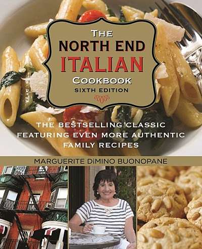 North End Italian Cookbook: The Bestselling Classic Featuring Even More Authentic Family Recipes