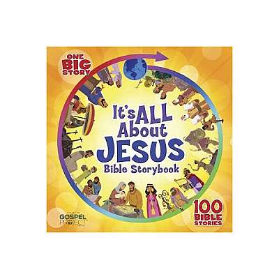 It's All about Jesus Bible Storybook: 100 Bible Stories