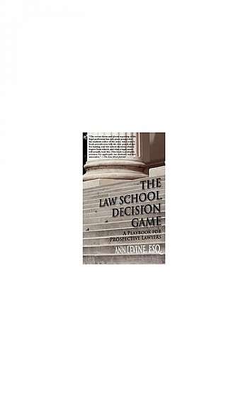 Coperta cărții The Law School Decision Game: A Playbook for Prospective Lawyers
