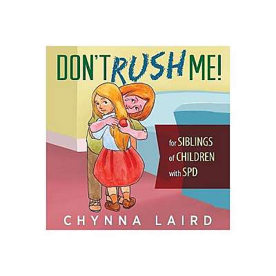 Don't Rush Me!: For Siblings of Children with Sensory Processing Disorder (SPD)