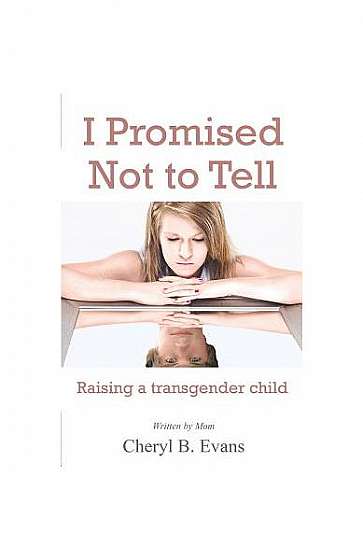 I Promised Not to Tell: Raising a Transgender Child