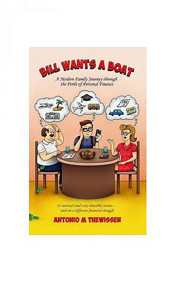 Coperta cărții Bill Wants a Boat: A Modern Family Journey Through the Perils of Personal Finance