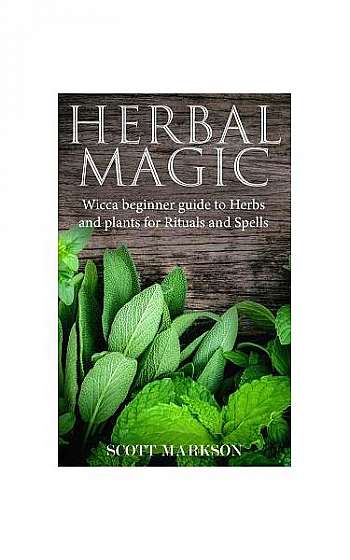 Coperta cărții Herbal Magic: Wicca Beginner Guide to Herbs and Plants for Rituals and Spells