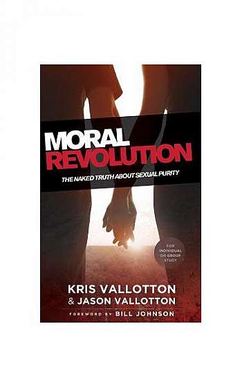 Moral Revolution: The Naked Truth about Sexual Purity