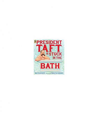 Coperta cărții President Taft Is Stuck in the Bath