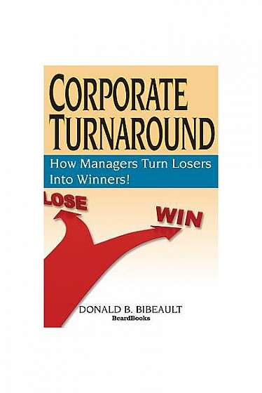Coperta cărții Corporate Turnaround: How Managers Turn Losers Into Winners!