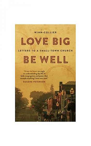 Love Big, Be Well: Letters to a Small-Town Church