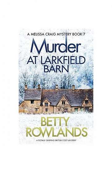 Coperta cărții Murder at Larkfield Barn: A Totally Gripping British Cozy Mystery
