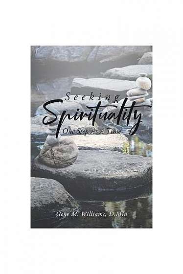 Seeking Spirituality: One Step at a Time