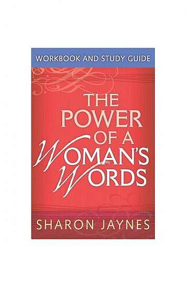 The Power of a Woman's Words Workbook and Study Guide