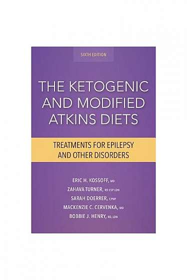 Ketogenic and Modified Atkins Diets, 6th Edition: Treatments for Epilepsy and Other Disorders