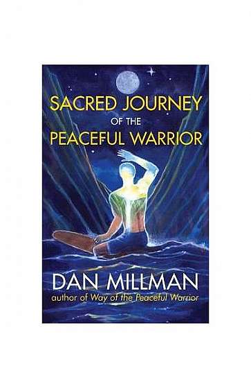 Sacred Journey of the Peaceful Warrior