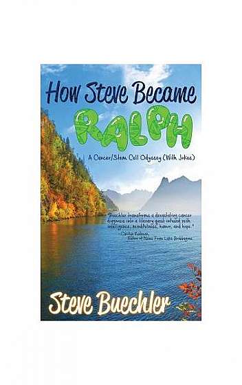 Coperta cărții How Steve Became Ralph: A Cancer/Stem Cell Odyssey (with Jokes)