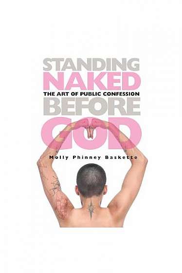 Standing Naked Before God: The Art of Public Confession