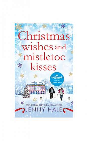 Christmas Wishes and Mistletoe Kisses: A Feel-Good Christmas Romance